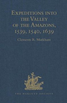 portada Expeditions Into the Valley of the Amazons, 1539, 1540, 1639