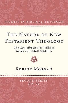 portada the nature of new testament theology: the contribution of william wrede and adolf schlatter (en Inglés)