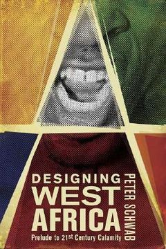 portada designing west africa: prelude to 21st century calamity (in English)