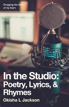 portada In the Studio: Poetry, Lyrics, & Rhymes (en Inglés)