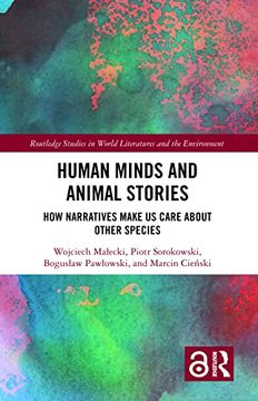 portada Human Minds and Animal Stories: How Narratives Make us Care About Other Species (Routledge Studies in World Literatures and the Environment) 
