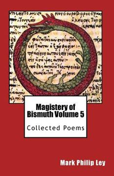 portada Magistery of Bismuth Volume Five: Collected Poems (en Inglés)