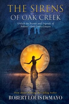 portada The Sirens of Oak Creek: Unlock the Secrets and Legends of Sedona's Oak Creek Canyon (en Inglés)