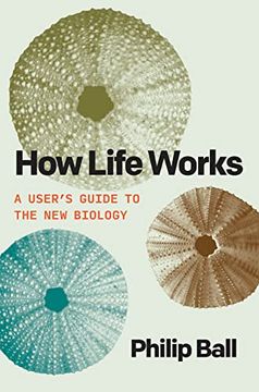 portada How Life Works: A User’S Guide to the new Biology 