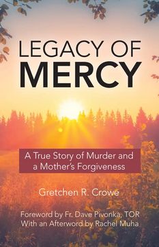 portada Legacy of Mercy: A True Story of Murder and a Mother's Forgiveness (en Inglés)