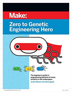 portada Zero to Genetic Engineering Hero 2e: The Beginner'S Guide to Programming Bacteria at Home, School & in the Makerspace (en Inglés)