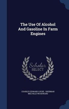 portada The Use Of Alcohol And Gasoline In Farm Engines