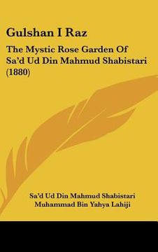 portada gulshan i raz: the mystic rose garden of sa'd ud din mahmud shabistari (1880) (in English)