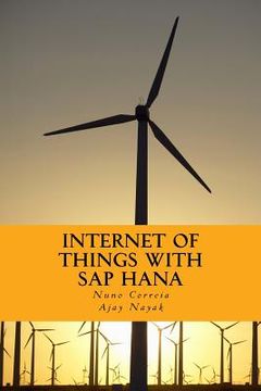 portada Internet of Things with SAP HANA: Build Your IoT Use Case With Raspberry PI, Arduino Uno, HANA XSJS and SAPUI5 (en Inglés)