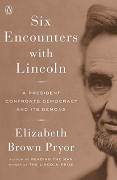 portada Six Encounters With Lincoln: A President Confronts Democracy and its Demons (en Inglés)