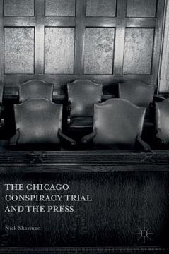 portada The Chicago Conspiracy Trial and the Press (en Inglés)