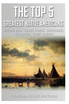 portada The Top 5 Greatest Native Americans: Sitting Bull, Crazy Horse, Geronimo, Tecumseh, and Chief Joseph (en Inglés)