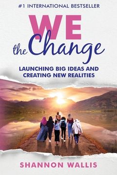 portada WE the Change: Launching Big Ideas and Creating New Realities (en Inglés)