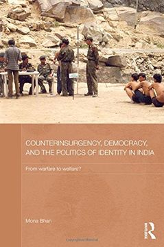 portada Counterinsurgency, Democracy, and the Politics of Identity in India: From Warfare to Welfare? (Routledge Contemporary South Asia Series) (en Inglés)