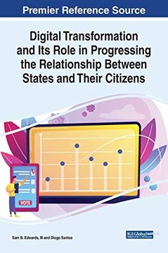 portada Digital Transformation and its Role in Progressing the Relationship Between States and Their Citizens (Advances in Electronic Government, Digital Divide, and Regional Development) (en Inglés)