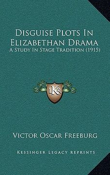 portada disguise plots in elizabethan drama: a study in stage tradition (1915) (en Inglés)