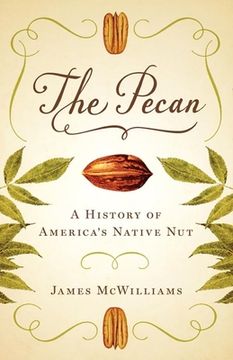 portada The Pecan: A History of America'S Native nut (en Inglés)