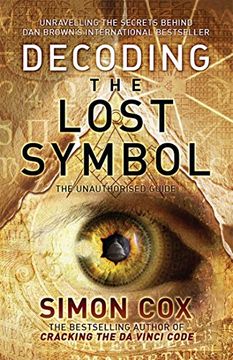 portada Decoding the Lost Symbol: Unravelling the Secrets Behind dan Brown's International Bestseller: The Unauthorised Guide (en Inglés)
