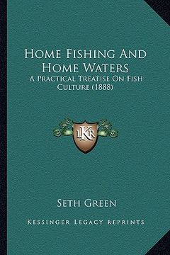 portada home fishing and home waters: a practical treatise on fish culture (1888)