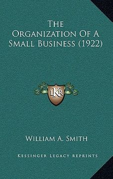 portada the organization of a small business (1922) (in English)