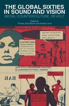 portada The Global Sixties in Sound and Vision: Media, Counterculture, Revolt (en Inglés)