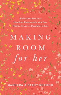 portada Making Room for Her: Biblical Wisdom for a Healthier Relationship with Your Mother-In-Law or Daughter-In-Law (en Inglés)