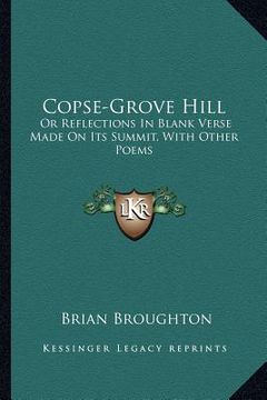 portada copse-grove hill: or reflections in blank verse made on its summit, with other poems (en Inglés)