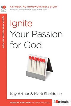 portada Ignite Your Passion for God: A 6-Week, No-Homework Bible Study (40-Minute Bible Studies) (en Inglés)