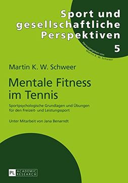 portada Mentale Fitness im Tennis: Sportpsychologische Grundlagen und Übungen für den Freizeit- und Leistungssport (Sport Und Gesellschaftliche Pe)