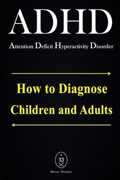 portada ADHD - Attention Deficit Hyperactivity Disorder. How to Diagnose Children and Adults (en Inglés)
