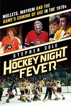 portada Hockey Night Fever: Mullets, Mayhem and the Game's Coming of age in the 1970S (in English)