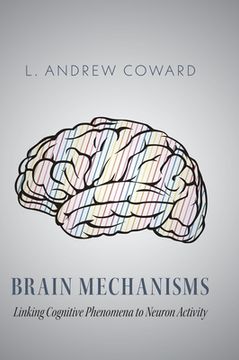 portada Brain Mechanisms: Linking Cognitive Phenomena to Neuron Activity