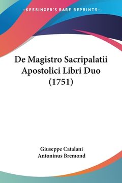 portada De Magistro Sacripalatii Apostolici Libri Duo (1751) (in Latin)