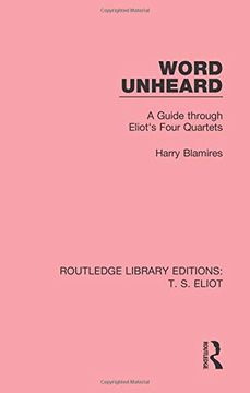 portada Word Unheard: A Guide Through Eliot's Four Quartets