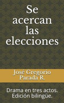 portada Se acercan las elecciones: Drama en tres actos. Edición bilingüe.