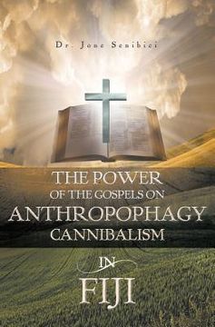 portada The Power of the Gospels on Anthropophagy/Cannibalism in Fiji (en Inglés)
