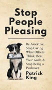 portada Stop People Pleasing: Be Assertive, Stop Caring What Others Think, Beat Your Guilt, & Stop Being a Pushover (in English)