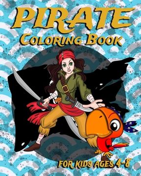portada Pirate Coloring Book For Kids Ages 4-8: Fun Pirate Coloring Book Featuring Swashbuckling Adventurers, Treasure Hunters And More (en Inglés)