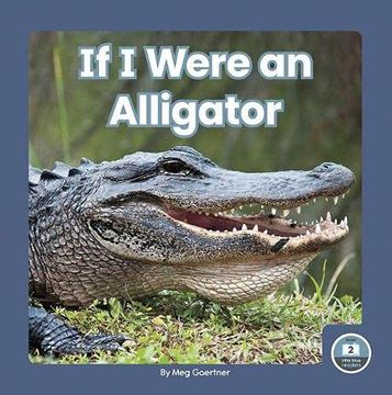 portada If i Were an Alligator (if i Were an Animal: Little Blue Readers, Level 2) (en Inglés)