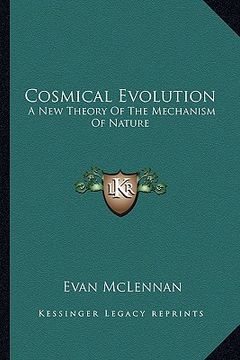 portada cosmical evolution: a new theory of the mechanism of nature (in English)