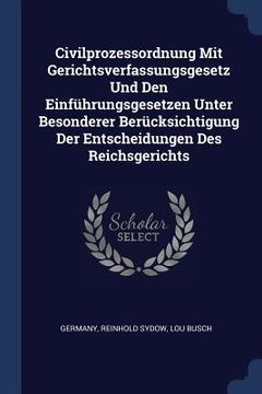 portada Civilprozessordnung Mit Gerichtsverfassungsgesetz Und Den Einführungsgesetzen Unter Besonderer Berücksichtigung Der Entscheidungen Des Reichsgerichts (en Inglés)