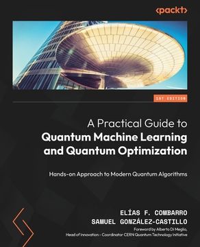 portada A Practical Guide to Quantum Machine Learning and Quantum Optimisation: Hands-on Approach to Modern Quantum Algorithms (in English)