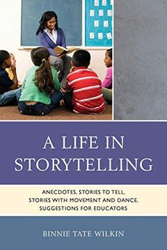 portada A Life in Storytelling: Anecdotes, Stories to Tell, Stories With Movement and Dance, Suggestions for Educators (en Inglés)