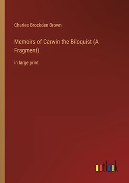 portada Memoirs of Carwin the Biloquist (A Fragment): in large print (in English)