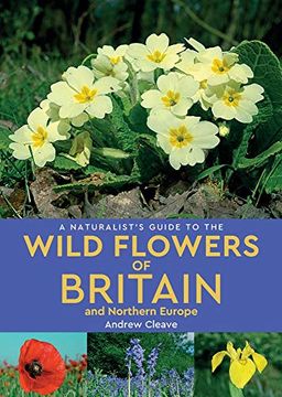 portada A Naturalist's Guide to the Wild Flowers of Britain and Northern Europe (2Nd Edition) (in English)