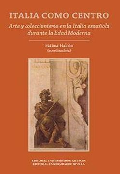 portada Italia Como Centro, Arte y Coleccionismo en la Italia: Arte y Coleccionismo en la Italia Española Durante la Edad Moderna: 52