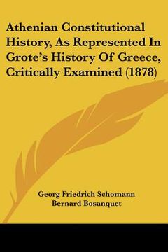 portada athenian constitutional history, as represented in grote's history of greece, critically examined (1878) (en Inglés)