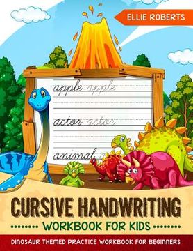 portada Cursive Handwriting Workbook for Kids: Dinosaur Themed Practice Workbook for Beginners (en Inglés)