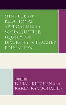 portada Mindful and Relational Approaches to Social Justice, Equity, and Diversity in Teacher Education (en Inglés)