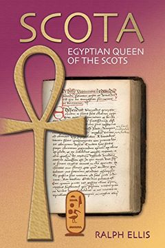 portada Scota, Egyptian Queen of the Scots: An Analysis of Scotichronicon, the Chronicle of the Scots: Volume 5 (Egyptian Testament) (in English)